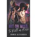 Hit or Miss, to Kill or Kiss