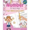 Number Tracing Book for Preschoolers: Number Tracing Book for Preschoolers and Kids Ages 3-5. The Right Workbook to Prepare Your Little Girl for Presc