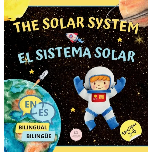 The Solar System for Bilingual Kids / El Sistema Solar Para Niños Bilingües: Learn about the planets, the Sun & the Moon / Aprende sobre los planetas,