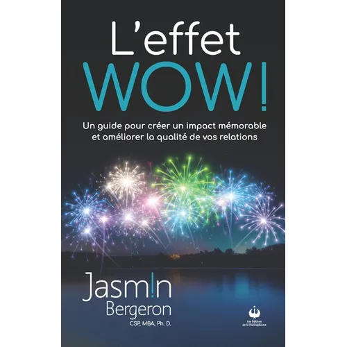 L'effet WOW!: Un guide pour créer un impact mémorable et améliorer la qualité de vos relations
