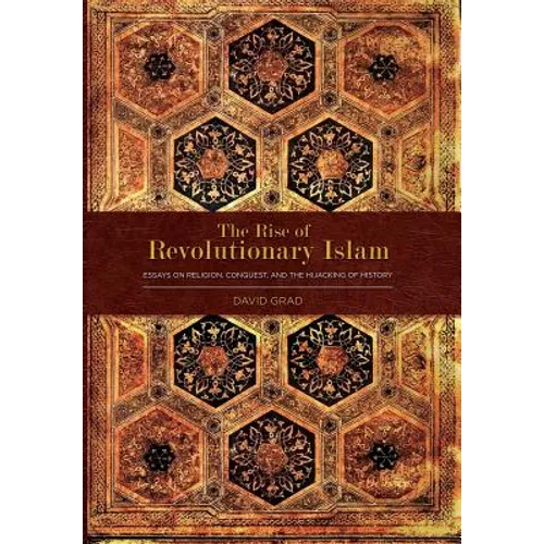 The Rise of Revolutionary Islam and other collected works by David Grad