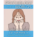 Psychology Worlds Issue 13: CBT For Anxiety A Clinical Psychology Introduction To Cognitive Behavioural Therapy For Anxiety Disorders