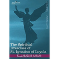 The Spiritual Exercises of St. Ignatius of Loyola