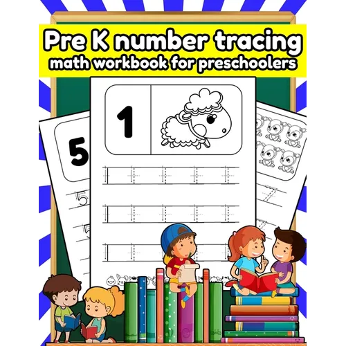 Pre K number tracing math workbook for preschoolers: Tracing numbers, shapes, line, alphabets books for kids ages 3-5 scholastic
