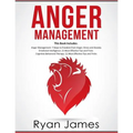 Anger Management: 3 Manuscripts - Anger Management: 7 Steps to Freedom, Emotional Intelligence: 21 Best Tips to Improve Your EQ, Cogniti