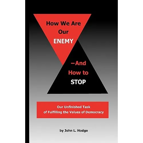 How We Are Our Enemy--And How to Stop