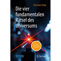 Die Vier Fundamentalen Rätsel Des Universums: Von Elementarteilchen Bis Zur Raumzeit