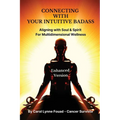 Connecting with Your Intuitive Badass: Aligning with Soul & Spirit for Multidimensional Wellness