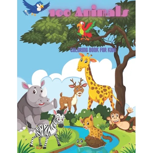 100 Animals - COLORING BOOK FOR KIDS: Sea Animals, Farm Animals, Jungle Animals, Woodland Animals and Circus Animals