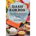 Dash Kokbok 2022: Ansvarslösa Recept För Att Sänka Blodtryck