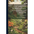 Collected Works of Kate Douglas Smith Wiggin; Volume II