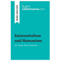 Existentialism and Humanism by Jean-Paul Sartre (Book Analysis): Detailed Summary, Analysis and Reading Guide