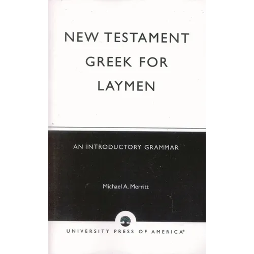 New Testament Greek for Laymen: An Introductory Grammar
