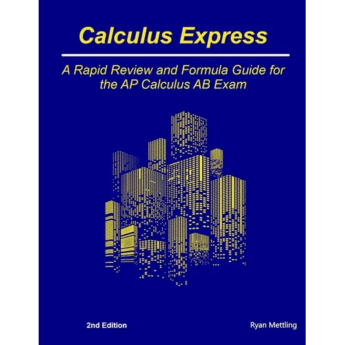 Calculus Express: A Rapid Review and Formula Guide for the AP Calculus AB Exam