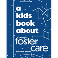 A Kids Book about Being in Foster Care