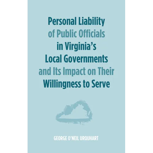 Personal Liability of Public Officials in Virginia's Local Governments and Its Impact on Their Willingness to Serve