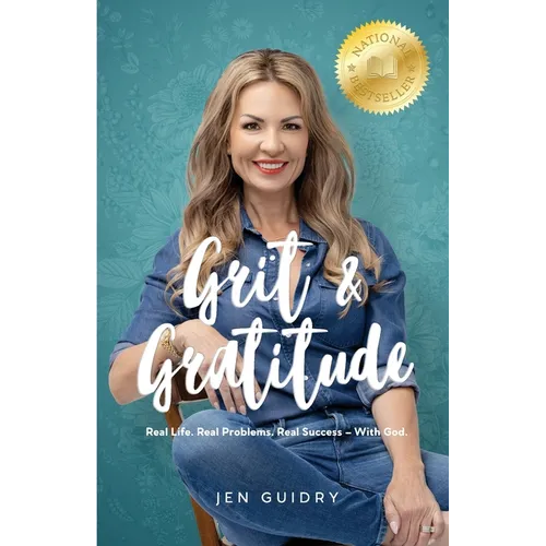 Grit and Gratitude: Real Life. Real Problems. Real Success - With God