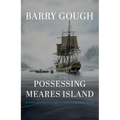 Possessing Meares Island: A Historian's Journey Into the Past of Clayoquot Sound