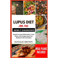 Lupus Diet for the Newly Diagnosed: Recipes to ease inflammation, Treat Flares and Manage lupus into remission with meal plans