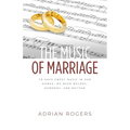 The Music of Marriage: To Have Sweet Music In Our Homes, We Need Melody, Harmony, and Rhythm
