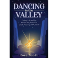 Dancing in the Valley: Finding Life and Joy Amidst the Shadow of Death Nipping at My Heels