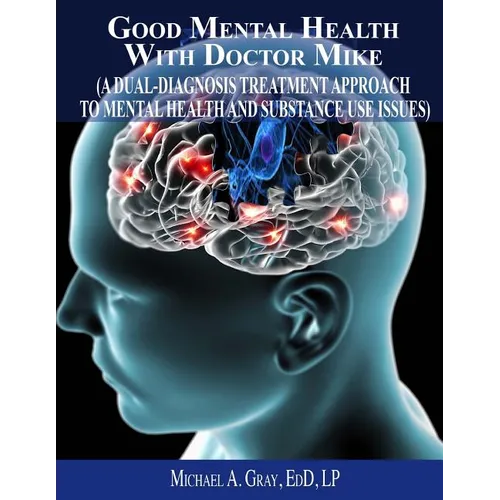 Good Mental Health with Dr. Mike: A Dual-Diagnosis Treatment Approach to Mental Health and Substance Use Issues