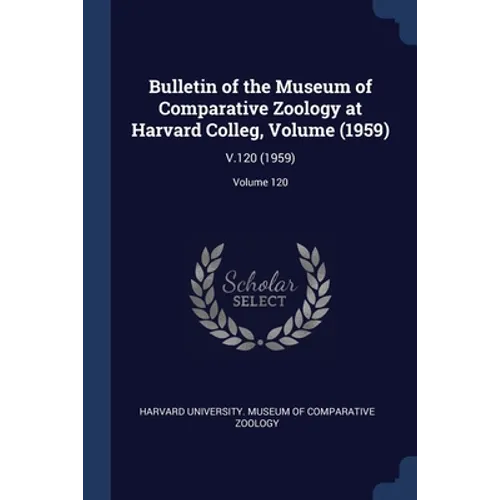 Bulletin of the Museum of Comparative Zoology at Harvard Colleg, Volume (1959): V.120 (1959); Volume 120