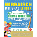 Hebräisch Mit Spaß Lernen - Fortgeschrittene: Mittelstufe Bis Schwierig - 100 Wesentliche Themas Studieren Mit Wortsuchrätsel - Vol.1