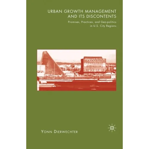 Urban Growth Management and Its Discontents: Promises, Practices, and Geopolitics in U.S. City-Regions