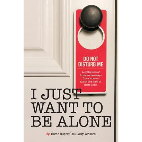 I Just Want to Be Alone