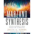 The Marzano Synthesis: A Collected Guide to What Works in K-12 Education (a Structured Exploration of Education Research to Inform Your Teaching Pract