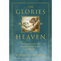 The Glories of Heaven: The Supernatural Gifts That Await Body and Soul in Paradise