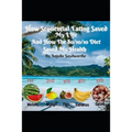 How Sequential Eating Saved My Life: And How The 80/10/10 Diet Saved My Health