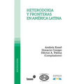 Heterodoxia y fronteras en América Latina: Andrés Kozel, Horacio y Héctor A. Palma (Compiladores)