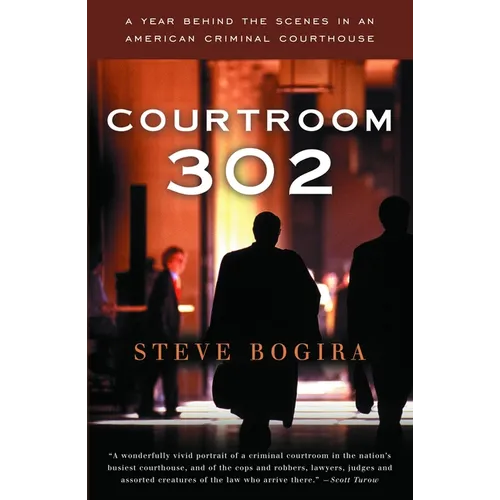 Courtroom 302: A Year Behind the Scenes in an American Criminal Courthouse
