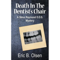 Death in the Dentist's Chair: A Steve Raymond D.D.S. Mystery