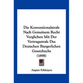 Die Konventionalstrafe Nach Gemeinem Recht Verglichen Mit Der Vertragsstrafe Des Deutschen Burgerlichen Gesetzbuchs (1898)
