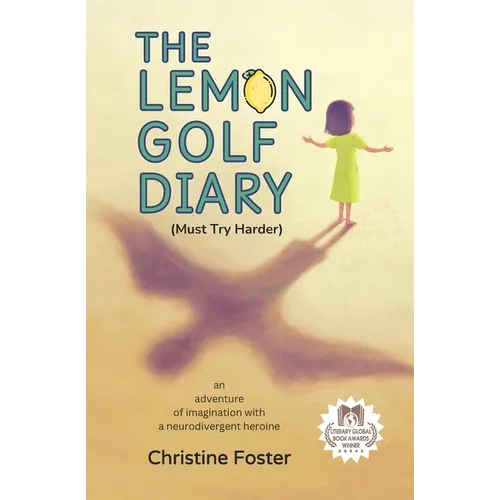 The Lemon Golf Diary: An Adventure of Imagination with a Neurodivergent Heroine