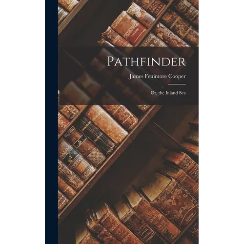 Pathfinder: Or, the inland sea