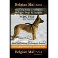 Belgian Malinois Training Book for Belgian Malinois Dogs & Puppies By D!G THIS DOG Training, Easy Dog Training, Professional Results, Training Begins