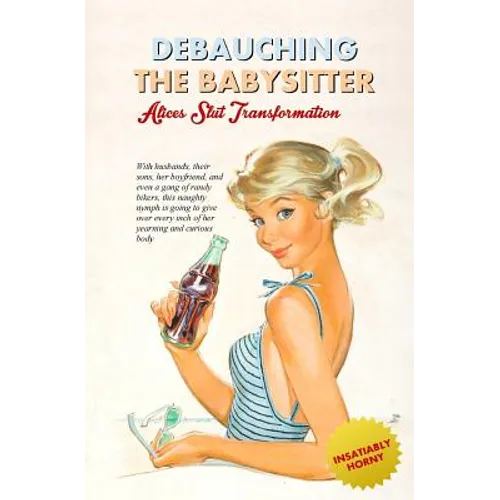 Debauching the Babysitter: Alice's Slut Transformation
