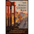 The Roman Cookery Book: A Critical Translation of the Art of Cooking, for Use in the Study and the Kitchen