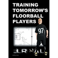 Training Tomorrow's Floorball Players: New and challenging floorball drills