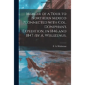 Memoir of a Tour to Northern Mexico ?connected With Col. Doniphan's Expedition, in 1846 and 1847 /by A. Wislizenus.