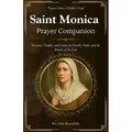 Saint Monica Prayer Companion (Prayers from a Mother's Soul): Novena, Chaplet, and Litany for Family, Faith, and the Return of the Lost