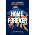 Home, Forever: A story of adoption, hope, and the mountains we're all climbing