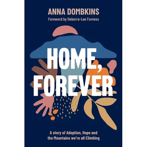 Home, Forever: A story of adoption, hope, and the mountains we're all climbing