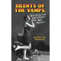 Silents of the Vamps: Bad Girls You Don't Know - But Should (hardback)