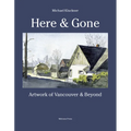 Here and Gone: Artwork of Vancouver and Beyond