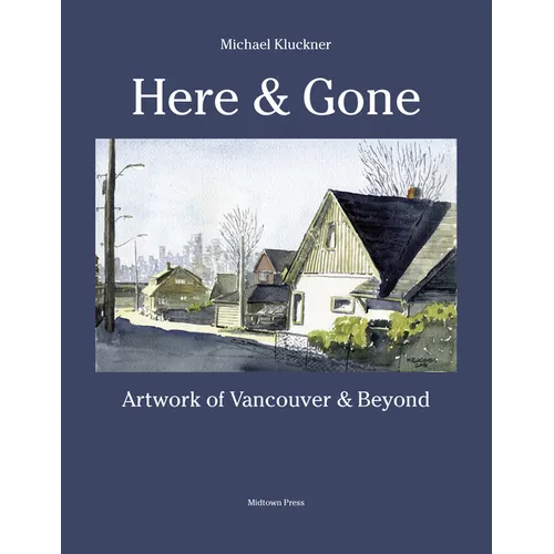 Here and Gone: Artwork of Vancouver and Beyond